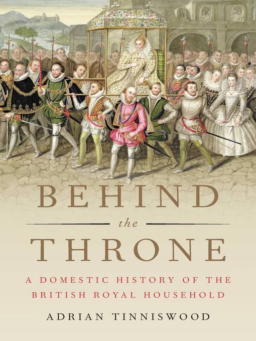 Title details for Behind the Throne by Adrian Tinniswood - Available